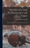 Notes On The Ethnology Of Tibet: Based On The Collections In The U.s. National Museum... 1017409013 Book Cover