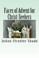 Faces of Advent for Christ-Seekers 1493570439 Book Cover