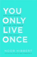 You Only Live Once: Find your purpose. Make life count 1529376467 Book Cover