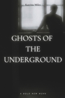 Ghosts of the Underground B0DZHS98KV Book Cover