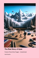 The Real Story of Apex: France's Fierce Entry Fragger - Unauthorized 1779698895 Book Cover