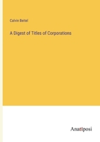 A Digest of Titles of Corporations 3382501759 Book Cover
