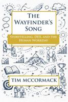 The Wayfinder's Song: Storytelling, DEX, and the Human Workday B0GZ7WZPZM Book Cover