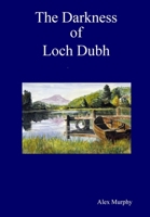 The Darkness of Loch Dubh 1326380656 Book Cover