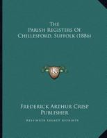 The Parish Registers of Chillesford, Suffolk 134777789X Book Cover