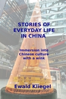 Stories of everyday life in China: Immersion in Chinese culture with a wink B08GFPM7NX Book Cover