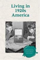 Exploring Cultural History - Living in 1920s America (Exploring Cultural History) 0737728019 Book Cover