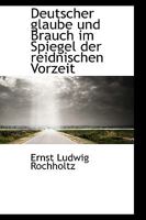 Deutscher glaube und Brauch im Spiegel der reidnischen Vorzeit 1110055943 Book Cover
