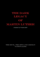 The Dark Legacy of Martin Luther 0244146977 Book Cover