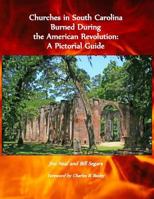 Churches in South Carolina Burned During the American Revolution: A Pictorial Guide 1502305275 Book Cover