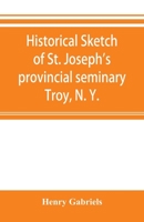 Historical Sketch of St. Joseph's Provincial Seminary 9353895294 Book Cover