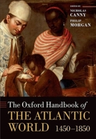 The Oxford Handbook of the Atlantic World, 1450-1850 019921087X Book Cover