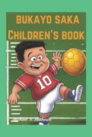 "Bukayo Saka:: The Boy Who Kicked His Way to Glory" B0DTGNMXSZ Book Cover