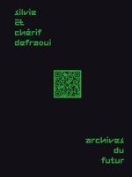 Silvie and Chérif Defraoui—Archives du Futur: 14 Commentaries 1984–2020 3039420046 Book Cover