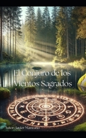El Conjuro de los Vientos Sagrados (Spanish Edition) B0GKPJ9X5L Book Cover