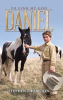 Daniel: To Find My God 1496993756 Book Cover