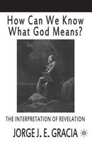 How Can We Know What God Means?: The Interpretation of Revelation 0312240287 Book Cover