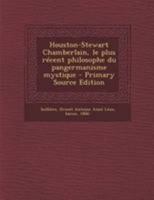 Houston-Stewart Chamberlain, Le Plus R�cent Philosophe Du Pangermanisme Mystique 1018168354 Book Cover