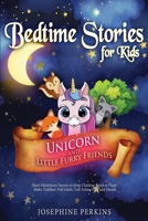 Bedtime Stories for Kids: Unicorn and Little Furry Friends. Short Meditation Stories to Help Children Sleep at Night and Learn Mindfulness. Make Toddlers Feel Calm, Fall Asleep Fast and Dream B086Y4GYLG Book Cover