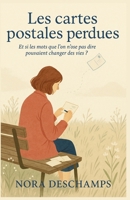Les Cartes Postales Perdues: Et si les mots que l’on n’ose pas dire pouvaient changer des vies ? Une ode aux secondes chances, aux liens improbables ... mots tus. Un roman feel good (French Edition) B0FFJJTNKH Book Cover