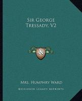 Sir George Tressady, V2 1523782552 Book Cover