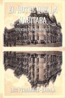 El Hotel Que la Habitaba : Cuentos Transhumantes 1630651125 Book Cover