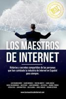 Los Maestros de Internet: Historias y secretos compartidos de las personas que han cambiado la industria de Internet en Español para siempre. 1537591932 Book Cover