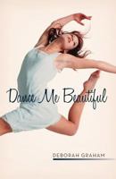 Dance Me Beautiful 1475933878 Book Cover