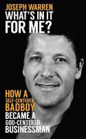 What's In It For Me?: How a Self-Centered Badboy Became a God-Centered Businessman 0615991467 Book Cover