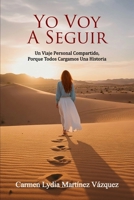 Yo Voy A Seguir: Un Viaje Personal Compartido, Porque Todos Cargamos Una Historia B0FSYLSKB3 Book Cover