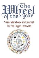 The Wheel of the Year: Five Year Workbook and Journal for the Pagan Festivals 1097188779 Book Cover