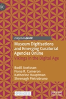 Museum Digitisations and Emerging Curatorial Agencies Online: Vikings in the Digital Age 3030806480 Book Cover