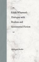 Edith Wharton's Dialogue With Realism and Sentimental Fiction 0813017661 Book Cover