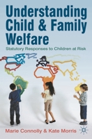 Understanding Child and Family Welfare: Statutory Responses to Children at Risk 023025019X Book Cover