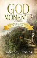 God Moments: Stories and Songs of God's Steadfast Love 1090877196 Book Cover