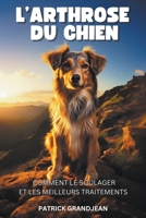 L'arthrose du chien: Comment le soulager et les meilleurs traitements B0CRSRM3S1 Book Cover