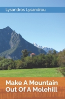 Make a Mountain Out of a Molehill 1723202819 Book Cover