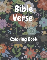 Bible Verse Coloring Book: Christian Coloring Book For Adults, Teens, Stress Relieving, Flowers B09BZY562M Book Cover