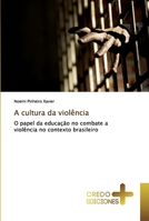 A cultura da violência: O papel da educação no combate a violência no contexto brasileiro 6131853894 Book Cover