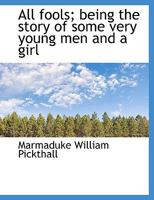 All Fools: Being the Story of Some Very Young Men and a Girl 0530193876 Book Cover