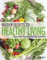 Hidden Secrets to Healthy Living 0997576227 Book Cover