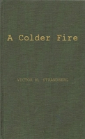 A Colder Fire: The Poetry of Robert Penn Warren 0837171806 Book Cover