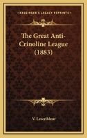 The Great Anti-Crinoline League 1165655632 Book Cover