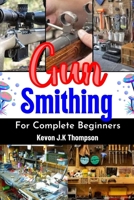 Gunsmithing for Complete Beginners: the most updated techniques for beginners B0BVPKSHPN Book Cover