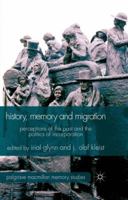 History, Memory and Migration: Perceptions of the Past and the Politics of Incorporation 0230293387 Book Cover