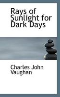 Rays of Sunlight for Dark Days 1164867563 Book Cover