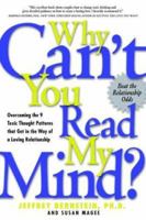 Why Can't You Read My Mind? Overcoming the 9 Toxic Thought Patterns that Get in the Way of a Loving Relationship 1569244758 Book Cover