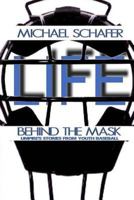 Life Behind the Mask: Umpire's Stories from Youth Baseball 1541389476 Book Cover