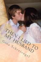 Then I Lied to My Husband: One Woman's Journey Through Her Husbands Cancer 1530870690 Book Cover