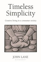Timeless Simplicity: Creating Living in a Consumer Society 190399800X Book Cover